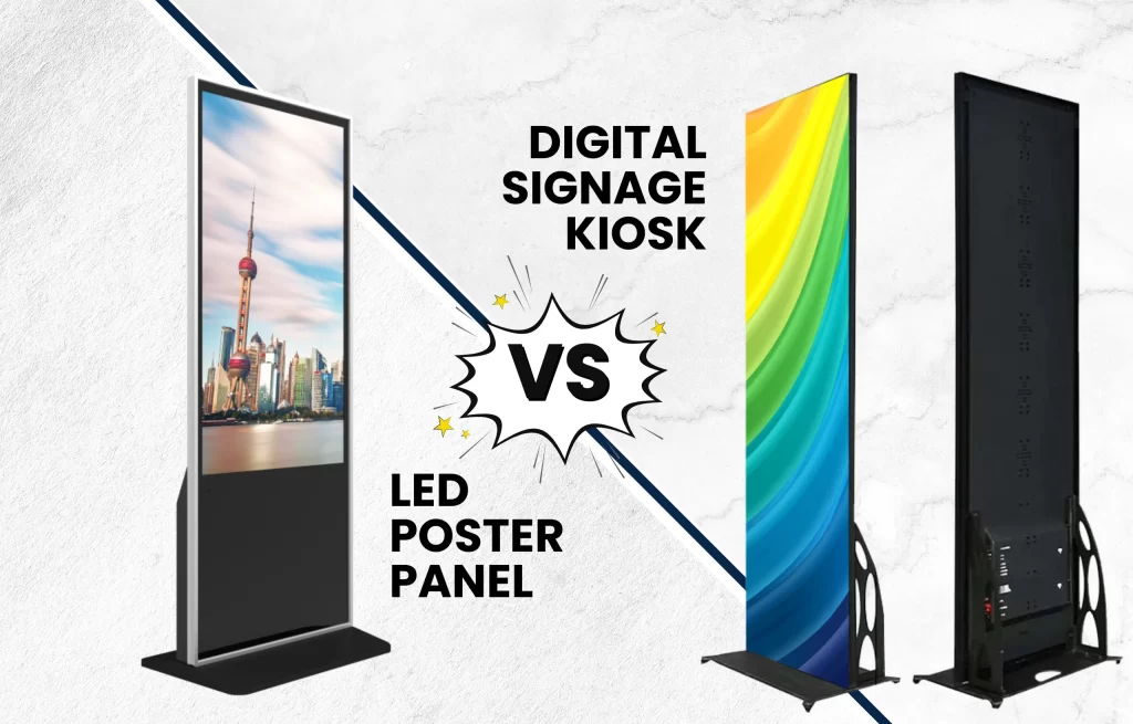 Digital Signage Kiosk or LED Poster Panel. Which is better for you?